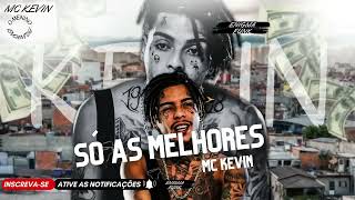 AS MELHORES MC KEVIN ( PLAYLIST MC KEVIN 2022 ) AS MAIS TOCADAS