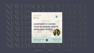 How to Confidently Cover Your Business Assets with Leah Check