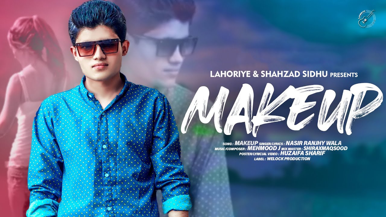 MAKEUP (Full Song) – Nasir Chaudhry | New Punjabi Song | Latest Punjabi Songs 2021 | Lahoriye