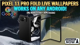 Google Pixel 11 Pro Fold Live Wallpapers on ANY Android! (APK Download)