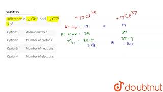 Difference In .17Cl35 And .17Cl37 Is Of Cl 12 Nuclear Chemistry Chemistry ...