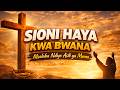 Sioni Haya Kwa Bwana Msalaba Ndio Asili Ya Mema Deep Swahili Worship Song