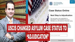 USCIS CHANGED ASYLUM CASE STATUS TO “ADJUDICATION” — WHAT DOES IT REALLY MEAN
