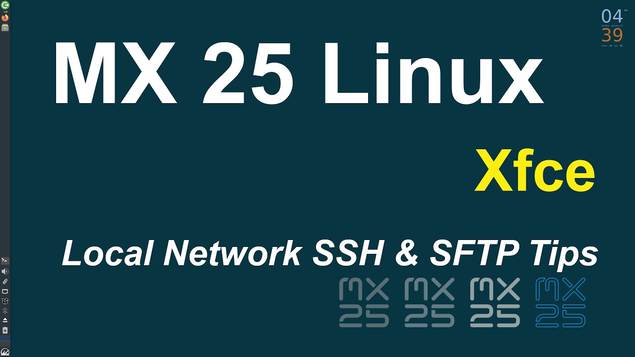 MX Linux 25 - Xfce - SSH & SFTP tips for local network office or home use.