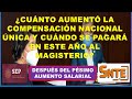 CUÁNTO AUMENTÓ LA COMPENSACIÓN NACIONAL ÚNICA Y CUÁNDO SE PAGARÁ A LOS TRABAJADORES DE LA EDUCACIÓN?