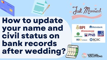 HOW TO CHANGE NAME AND CIVIL STATUS ON BANK ACCOUNTS AFTER WEDDING | 2022 | PHILIPPINES