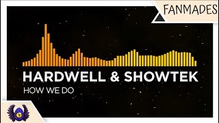 [Progressive House/Electro House] - Hardwell & Showtek - How We Do [Monstercat Fanmade]