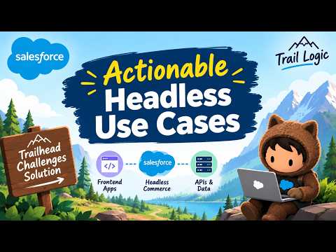 Actionable Headless Use Cases Trailhead Quizzes Solutions