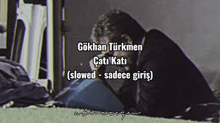 Gökhan Türkmen - Çatı Katı (slowed - sadece giriş) Resimi