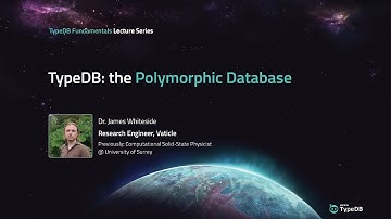 TypeDB Lecture: TypeDB the polymorphic database