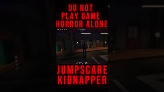 Do Not Play Game Horror Alone Jumpscare Kidnapper