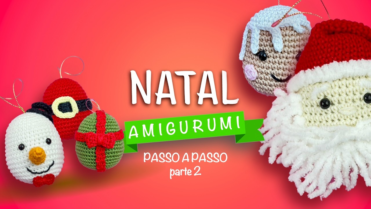 ENFEITE DE NATAL EM CROCHÊ AMIGURUMI - PARTE 2/3