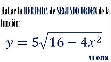 HALLAR la DERIVADA de SEGUNDO ORDEN de y=5(16 - 4x^2)^(1/2)