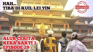 TIBA DI KUIL LEI YIN | Alur Cerita Film - KERA SAKTI 3 (2002) Episode 29