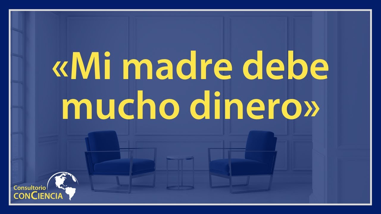 «Mi madre debe mucho dinero»
