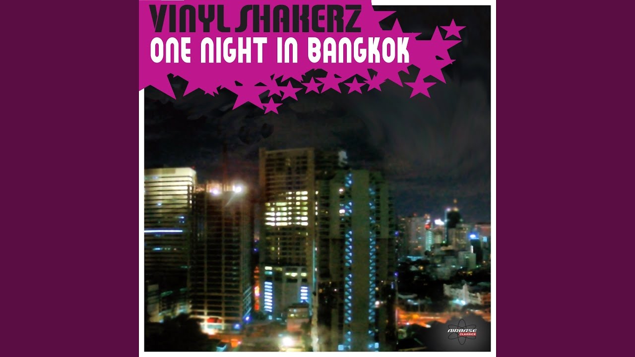 One night in bangkok vinylshakerz One night in bangkok vinylshakerz
