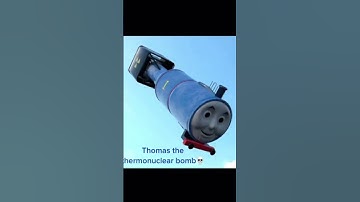 Thumbnail of Thomas the thermonuclear bomb💀 #funny #meme
