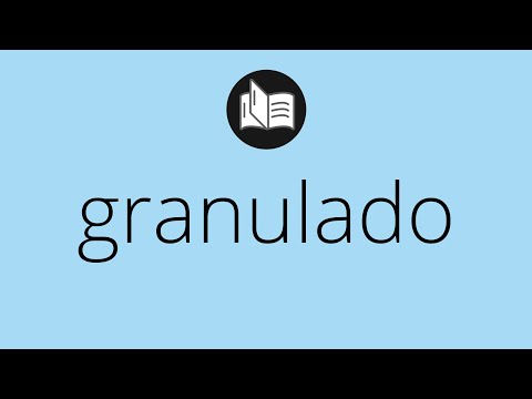 Video: ¿Qué significa granulado?