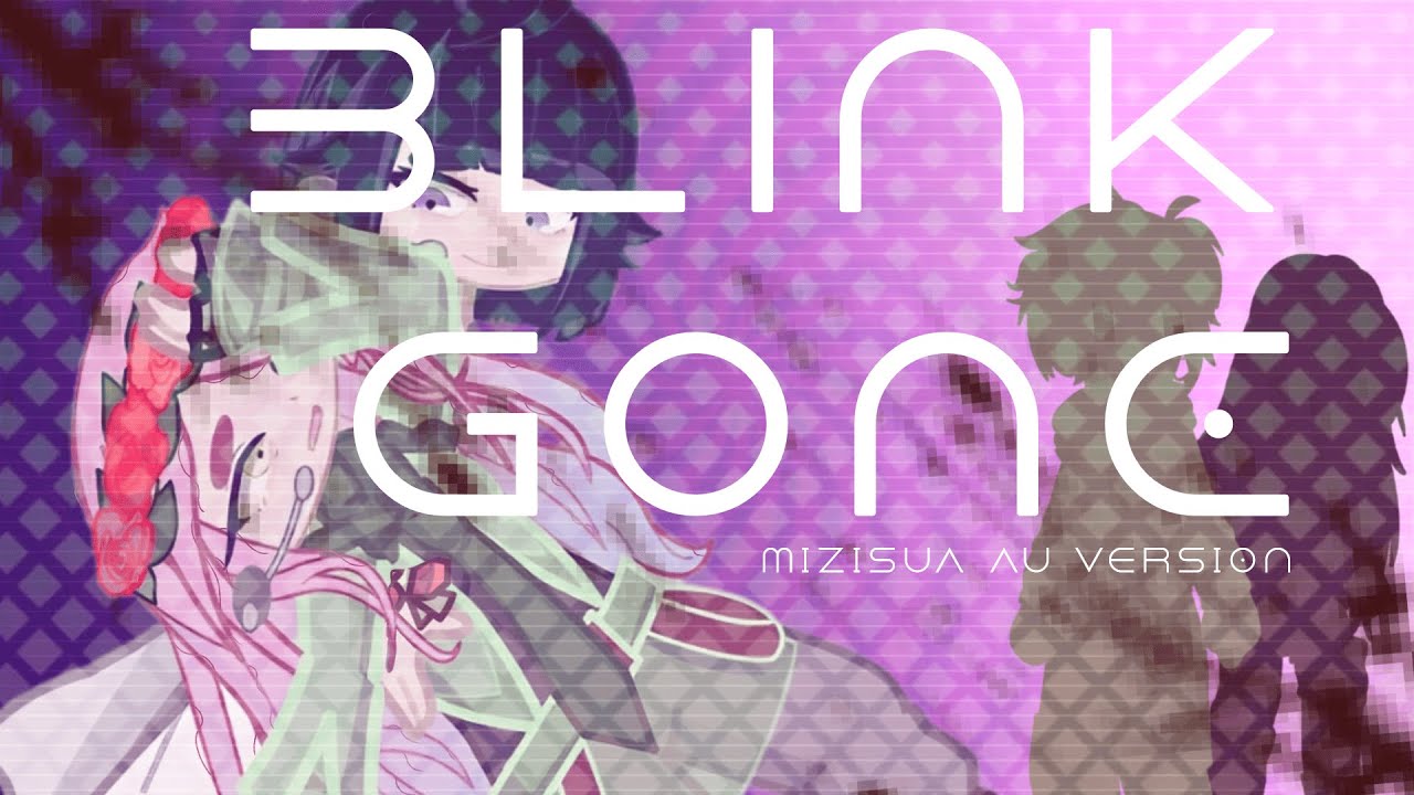 BLINK GONE -  MIZISUA | ALIEN STAGE AU