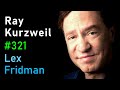 Ray kurzweil singularity superintelligence and immortality  lex fridman podcast 321