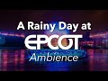 Rainy Day at Epcot Ambience | Disney World Epcot Ambience & Music