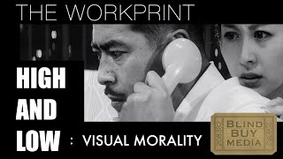 High and Low: Visual Morality - The Workprint