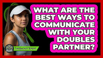 What Are The Best Ways To Communicate With Your Doubles Partner? - The Racket Xpert