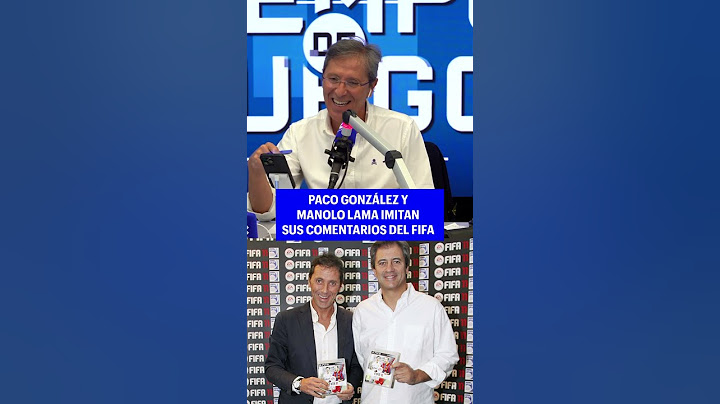 PACO GONZÁLEZ Y MANOLO LAMA VUELVEN A NARRAR COMO EN EL FIFA