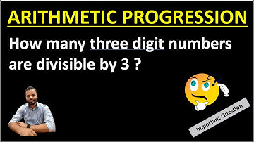 How many three-digit numbers are divisible by 3 ? I Arithmetic Progression I Sequence and Series I