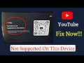 YouTube Not Supported on This Device – Easy Fix
