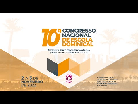 10º Congresso Nacional de Escola Dominical - CPAD - 2022