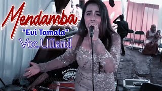 Mendamba - Evi Tamala || Voc.Ulland - Balad Darso Live Kancah