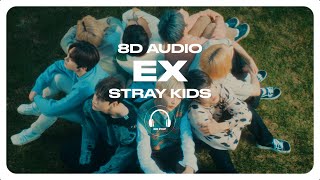 Stray Kids - Ex (미친 놈) [8D AUDIO] 🎧USE HEADPHONES🎧