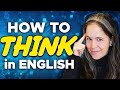 How to THINK in English | An Easy and Powerful (FREE!) Training