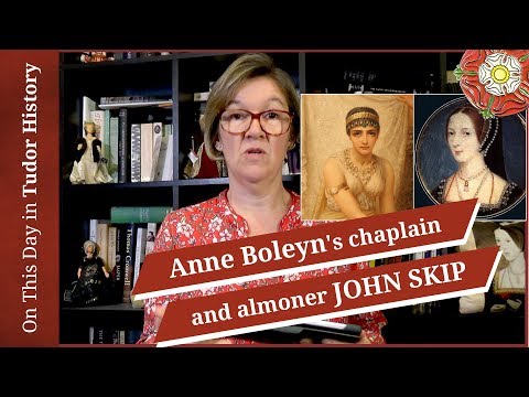 March 28 - Anne Boleyn's chaplain and almoner John Skip