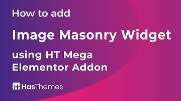 How to add Image Masonry Widget using HT Mega Elementor Addon | Part 45