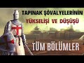 TAPINAK ŞÖVALYELERİ (TÜM BÖLÜMLER) - ORTAÇAĞIN EN GİZEMLİ TARİKATININ YÜKSELİŞİ VE DÜŞÜŞÜ