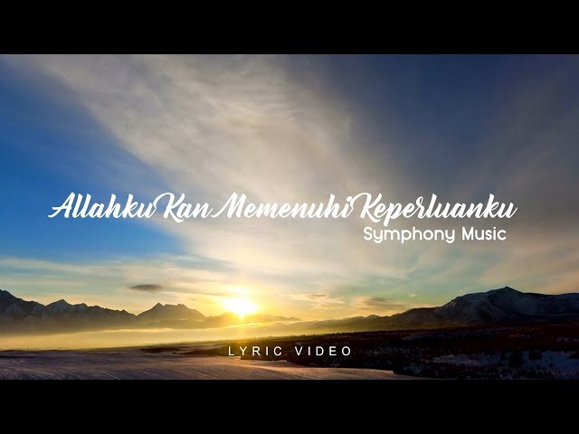 Allahku Kan Memenuhi Keperluanku   Symphony Music Lyric Video class=