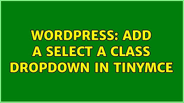Wordpress: Add a select a class dropdown in tinymce