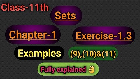 Class-11th Math Sets Chapter-1 Exercise-1.3 Examples (9),(10)&(11) solution|Cbse ncert math class 11