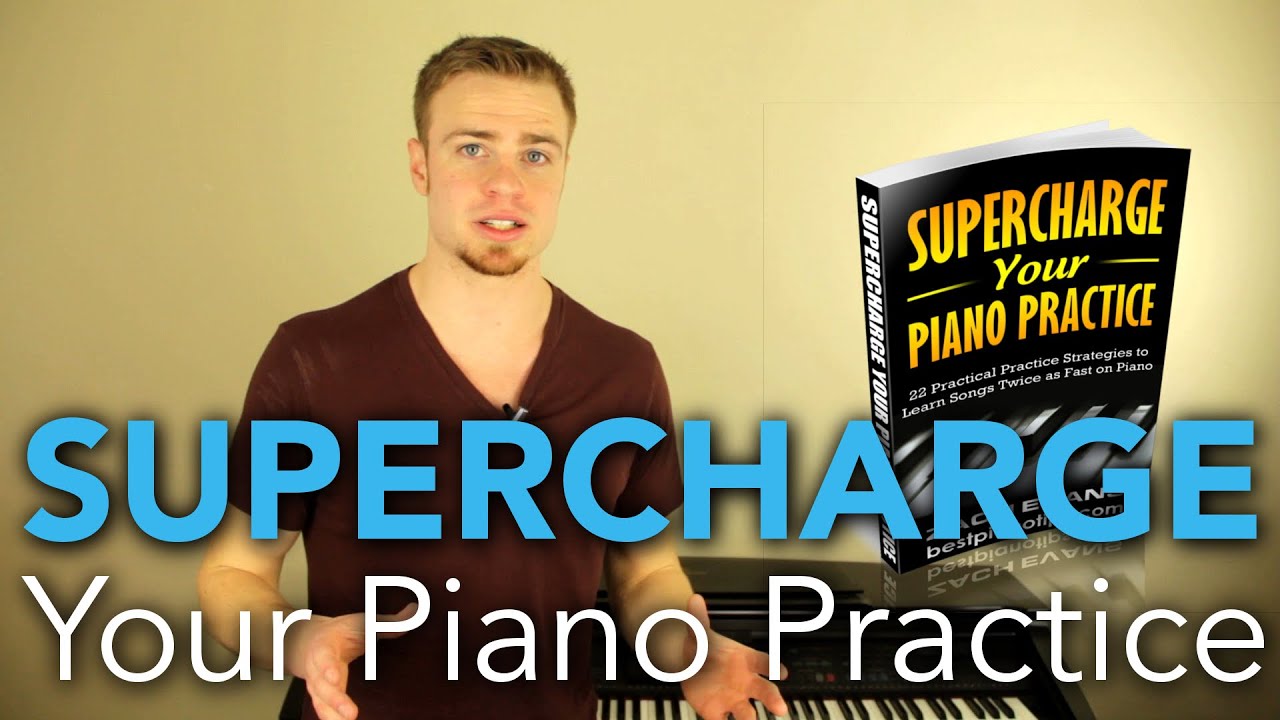 "Supercharge Your Piano Practice" Learn Piano in Half the Time YouTube