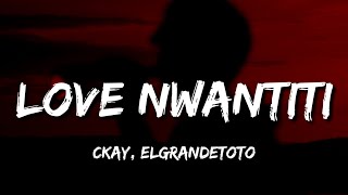 CKay, ElGrandeToto - Love Nwantiti (Tiktok Remix) [Lyrics] | ah ah ah ah ah ah