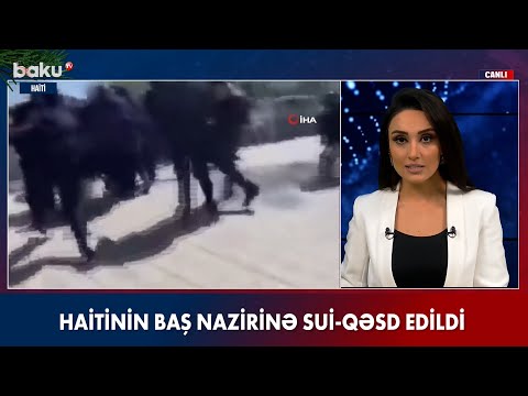 Haitinin baş nazirinə sui-qəsd edildi - Baku TV