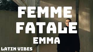 Emma - FEMME FATALE (Testo/Lyrics)