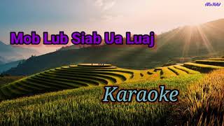 Video thumbnail of "Mob Lub Siab Ua Luaj.  Karaoke ( Maiv Ntxawm Yaj )"
