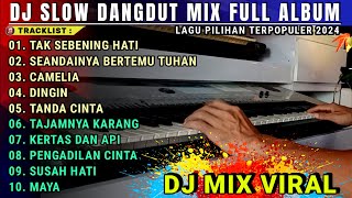 DJ SLOW DANGDUT MIX FULL ALBUM LAGU PILIHAN TERPOPULER 2024