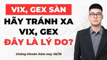 Hãy TRÁNH XA cổ phiếu VIX, GEX vì lý do sau? I Nhận định thị trường I Chứng khoán hôm nay