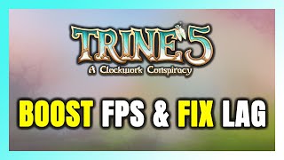 How To Boost Fps And Fix Lag In Trine 5 Optimization Guide