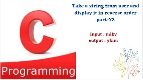 Take a string from user and display it in reverse order || part-72