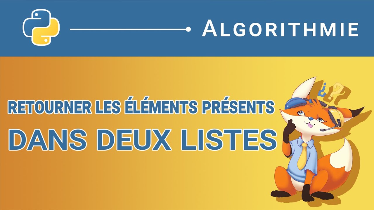  algorithme 118 retourner les l ments pr sents dans deux listes
